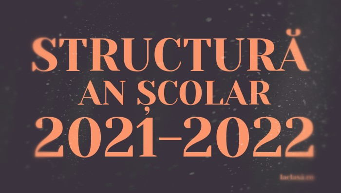 strcutura_an_scolar_2021_2022_la_clasa